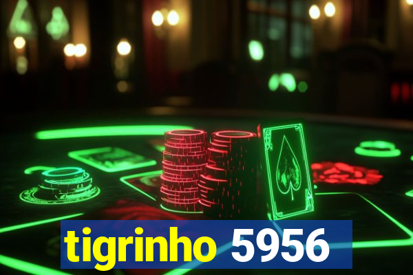 tigrinho 5956