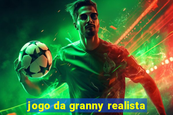 jogo da granny realista