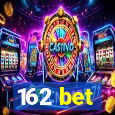 162 bet