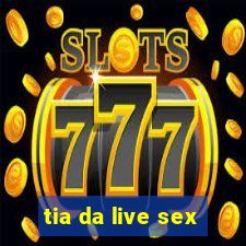 tia da live sex