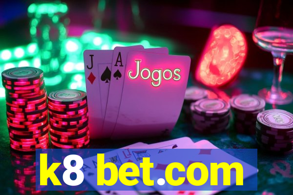 k8 bet.com