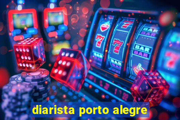 diarista porto alegre