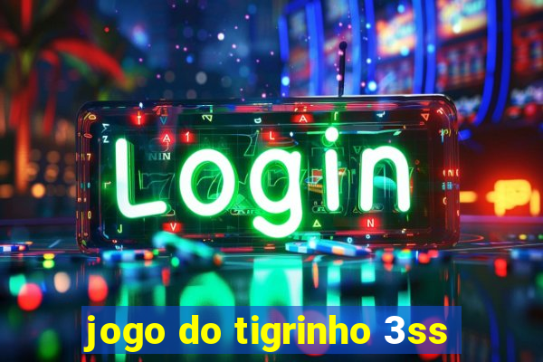 jogo do tigrinho 3ss