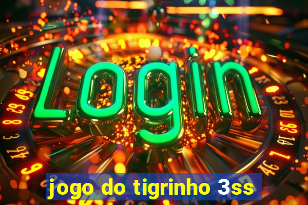 jogo do tigrinho 3ss