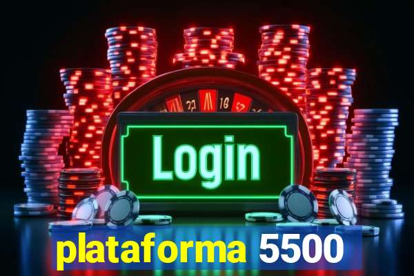 plataforma 5500