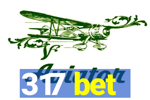 317 bet