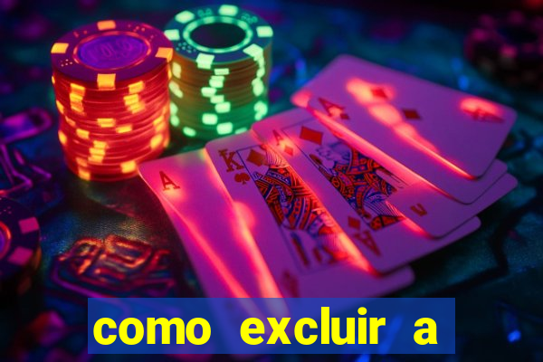 como excluir a conta do fortune tiger