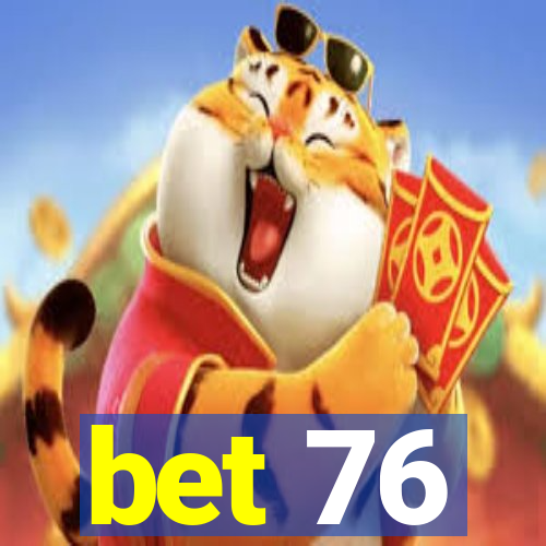 bet 76