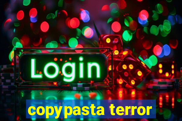 copypasta terror