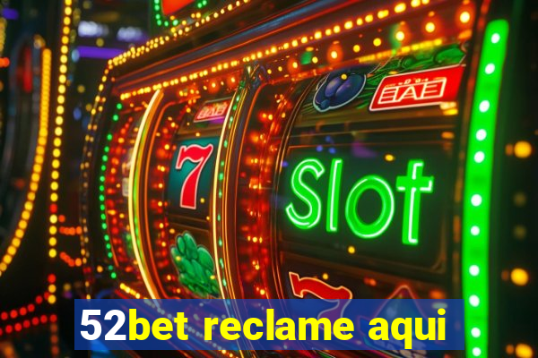 52bet reclame aqui