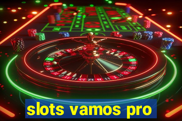 slots vamos pro