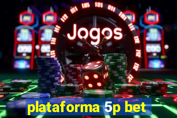 plataforma 5p bet