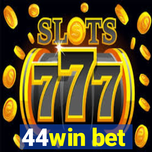 44win bet