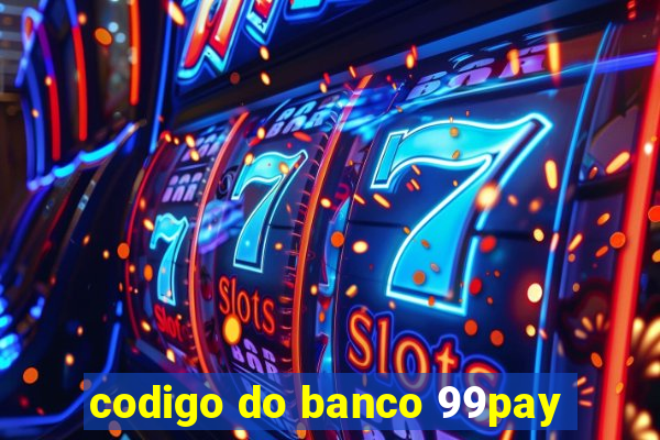 codigo do banco 99pay