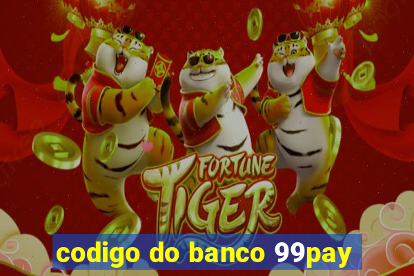 codigo do banco 99pay