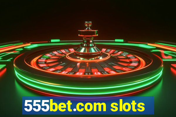 555bet.com slots