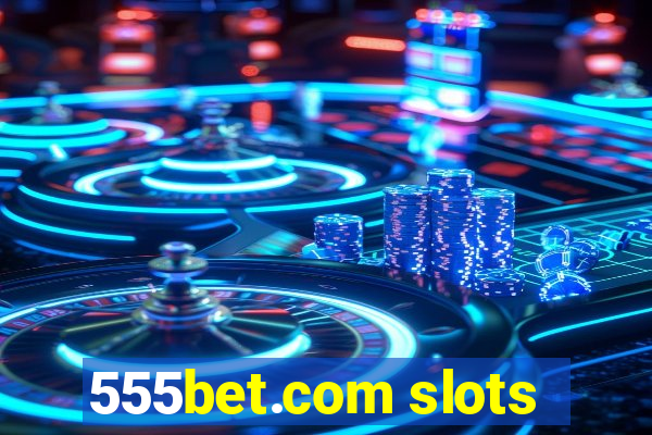 555bet.com slots