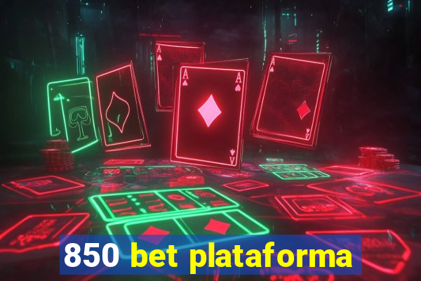 850 bet plataforma