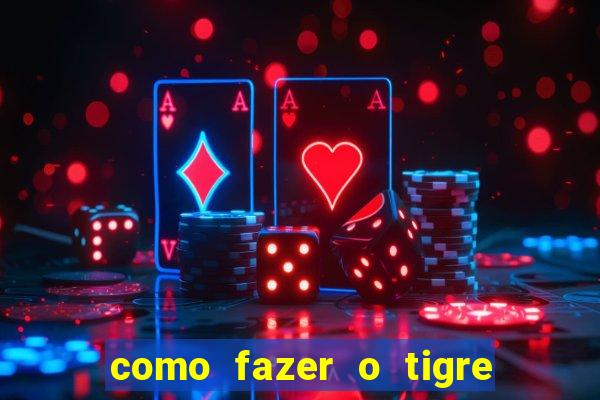 como fazer o tigre soltar a carta no fortune tiger