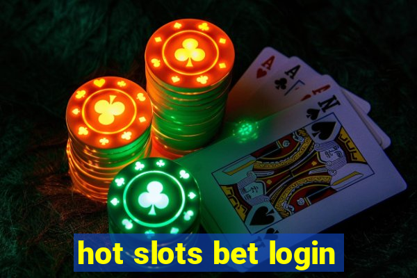 hot slots bet login