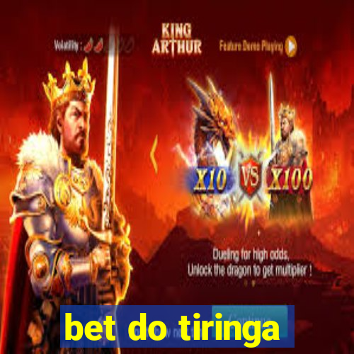 bet do tiringa