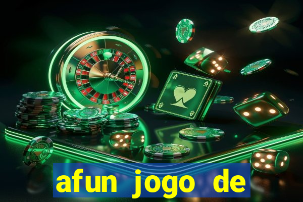 afun jogo de ganhar dinheiro