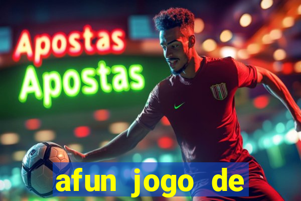 afun jogo de ganhar dinheiro