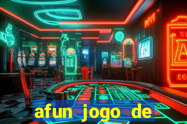 afun jogo de ganhar dinheiro