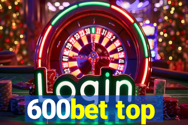 600bet top