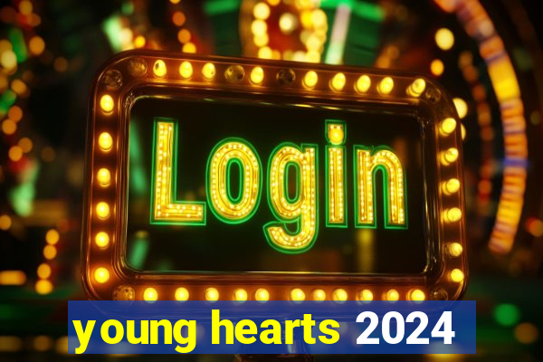 young hearts 2024