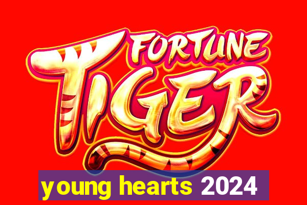 young hearts 2024