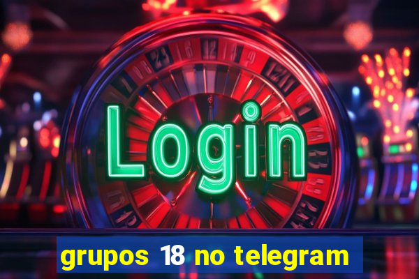 grupos 18 no telegram