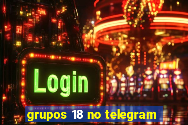 grupos 18 no telegram