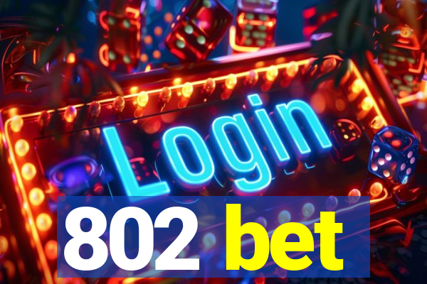 802 bet