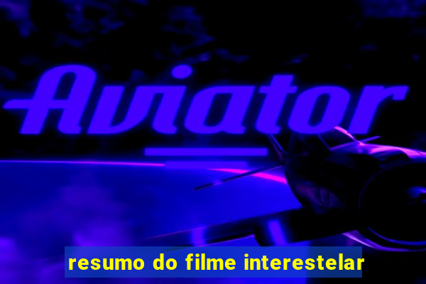 resumo do filme interestelar