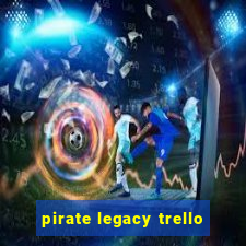 pirate legacy trello