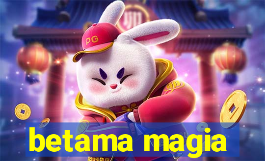 betama magia