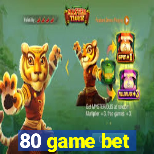 80 game bet