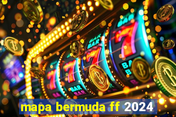 mapa bermuda ff 2024