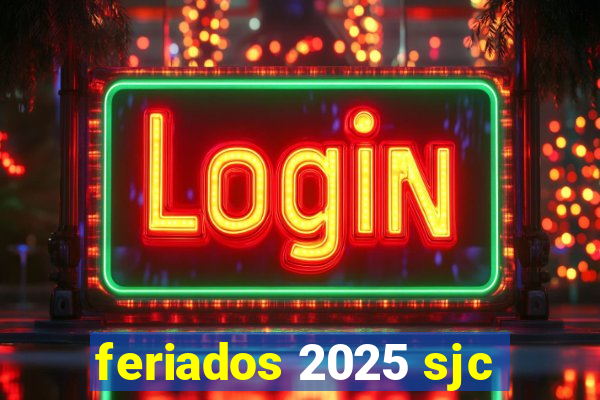 feriados 2025 sjc