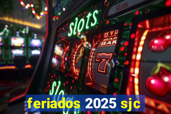 feriados 2025 sjc