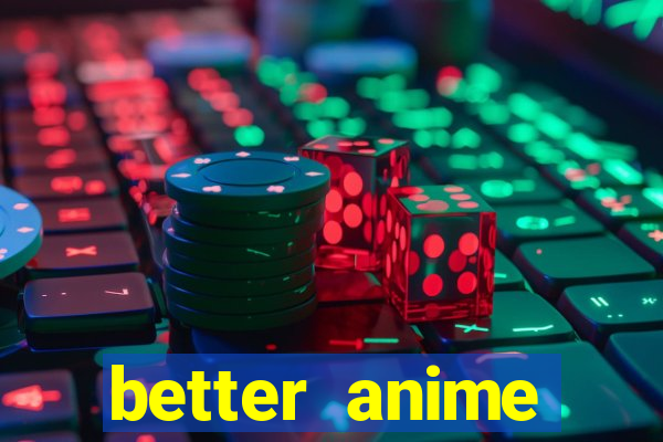 better anime download apk