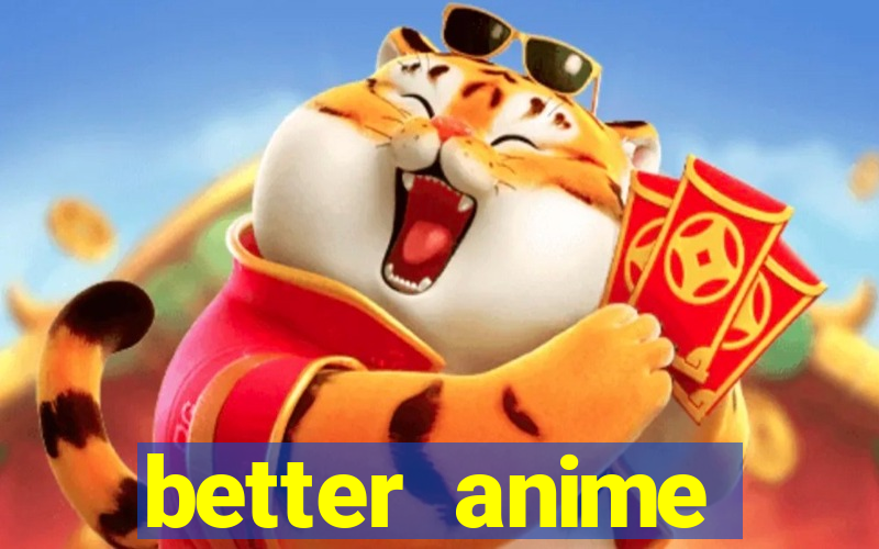 better anime download apk