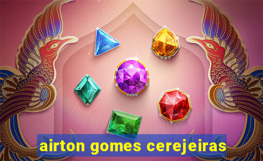 airton gomes cerejeiras