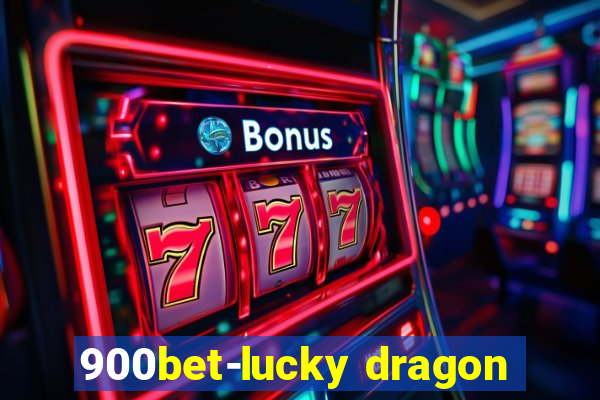 900bet-lucky dragon