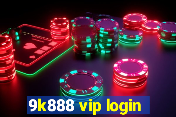 9k888 vip login