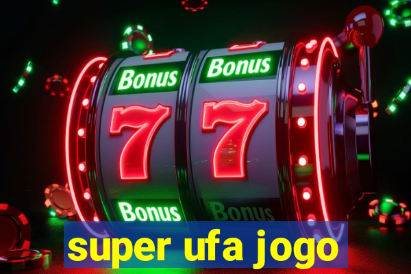 super ufa jogo