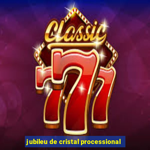 jubileu de cristal processional