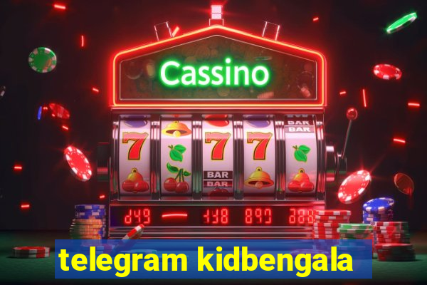 telegram kidbengala