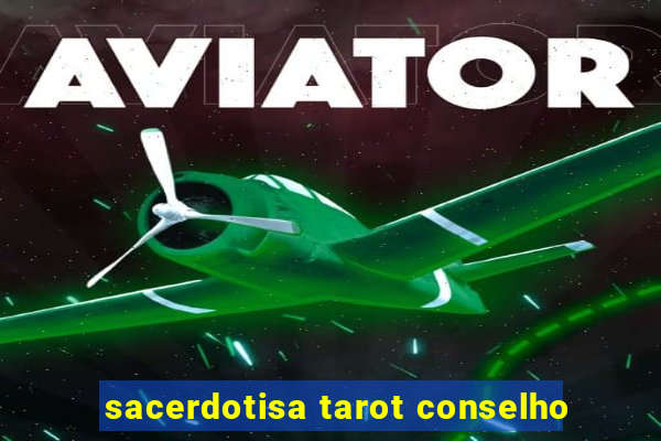 sacerdotisa tarot conselho